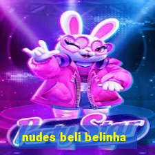 nudes beli belinha